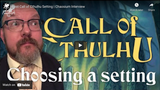 Chaosium Interviews: Choosing your Call of Cthulhu setting, with Mike Mason