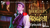 ​Bookshops of Arkham Episode 3 is now available on YouTube! 