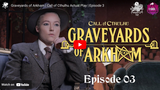 Graveyards of Arkham Episode Three - watch now on YouTube!