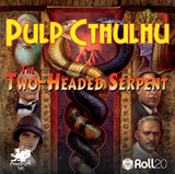 Now on Roll20: The Two-Headed Serpent for Pulp Cthulhu