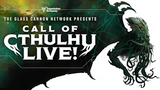 No plans tonight? No problem! Buy a ticket for the livestream of the Glass Cannon's live Call of Cthulhu show in Los Angeles!