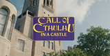 Complete an epic campaign in one weekend of madness: Call of Cthulhu in a Castle returns in October