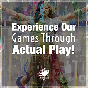 Experience our Games through Actual Play