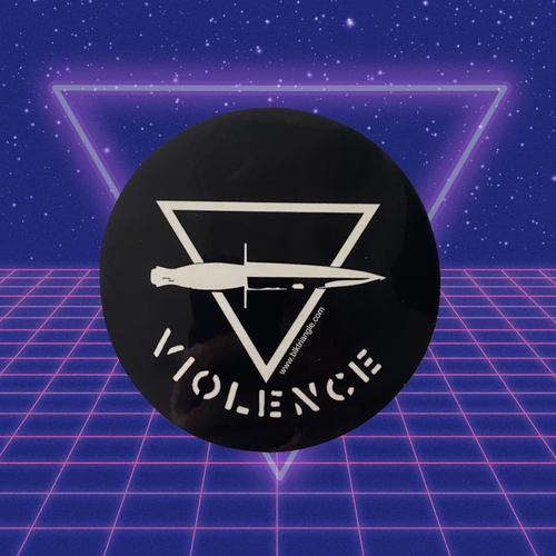 4" VIOLENCE STICKER  (2 FOR $6) VIOLENCE STICKER