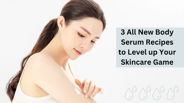 Elevate Your Skin with Three New Body Serum Recipes - Skin Actives  Scientific LLC