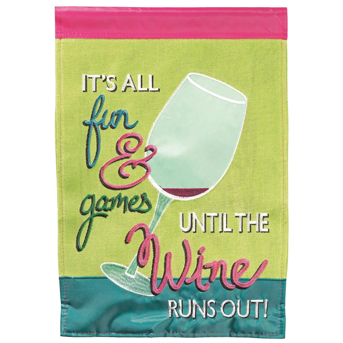 Until The Wine Runs Out Garden Flag