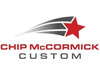 Chip McCormick Custom