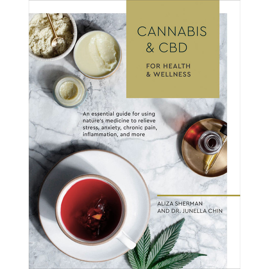 Cannabis & CBD for Health and Wellness by Aliza Sherman and Dr. Junella Chin