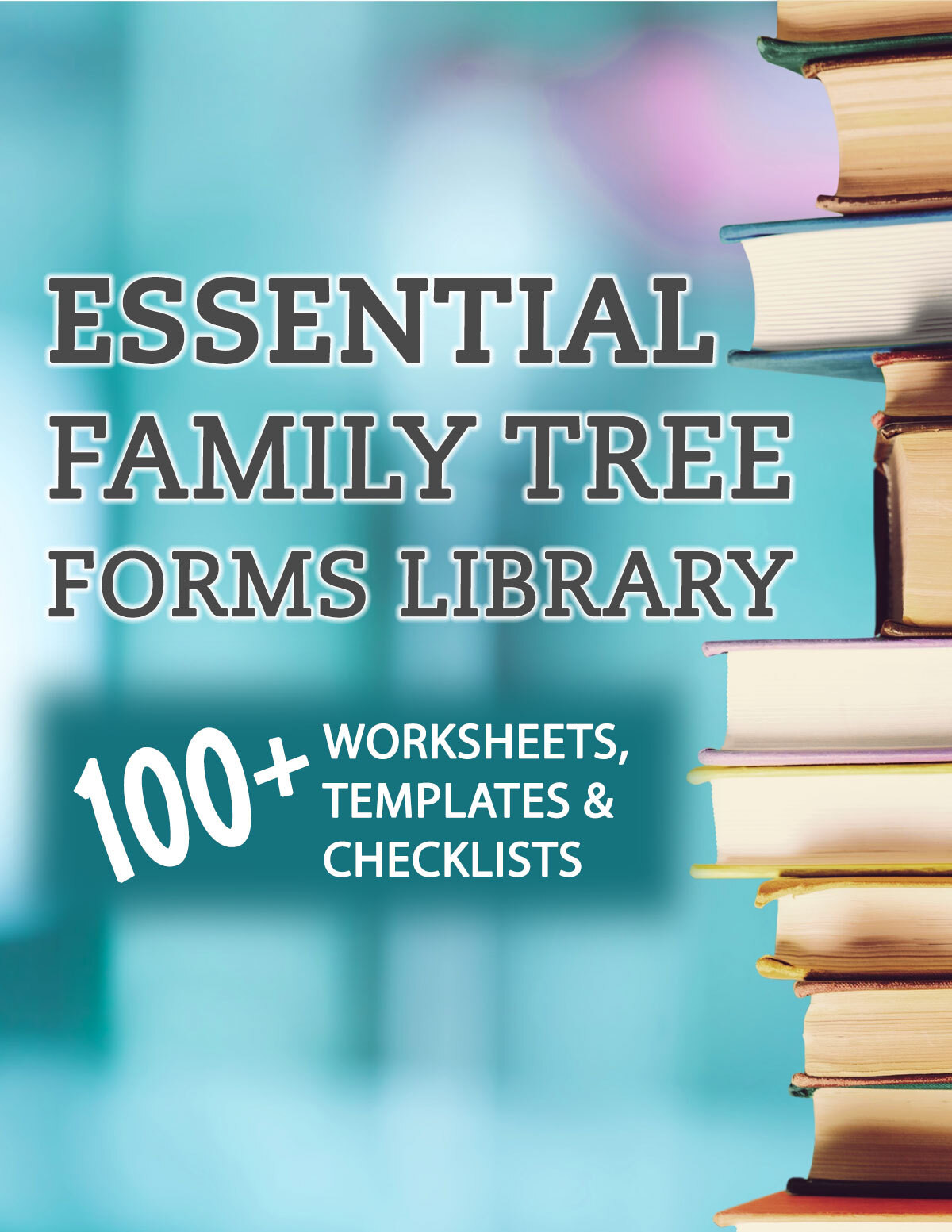 Essential Family Tree Forms Library: 100+ Worksheets, Templates & Checklists