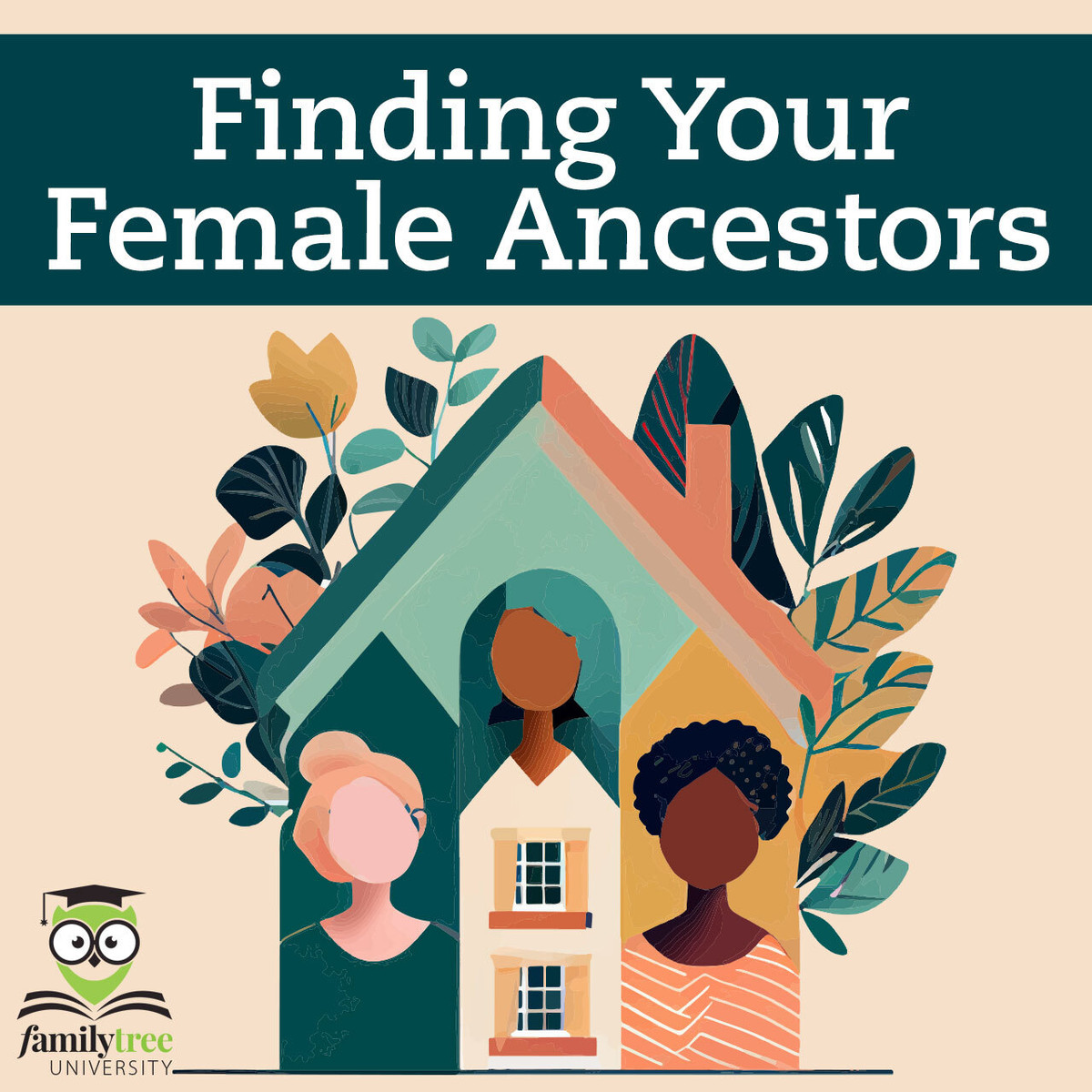 Finding Your Female Ancestors