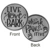 Live Love Bark. Think Paws-itive Paw Print Memory Token Coin 49764