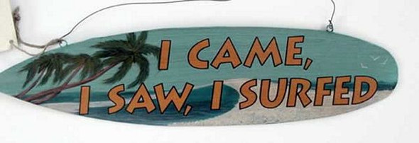 Surf Theme Tin Sign "I Came, I Saw, I Surfed" - 32574A