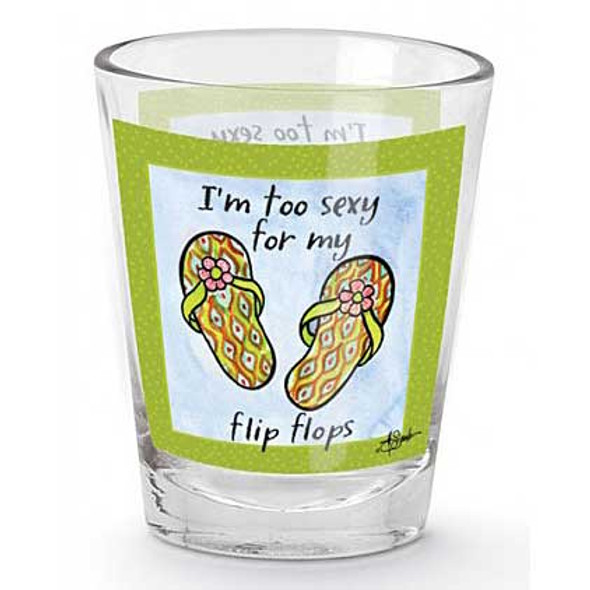 Flip Flops Shot Glass"I'm Too Sexy for My Flip Flops" - 839-73