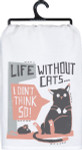 Life Without Cats I Don't Think So - Dish Towel -103084