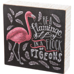 Flamingo Chalk Sign - Be a Flamingo in a Flock of Pigeons - 34283
