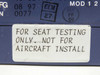 Close-up of FOR SEAT TESTING ONLY NOT FOR AIRCRAFT INSTALL warning label on 40-624715-101 monitor