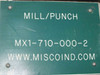 Misco MX1-710-000-2 – nameplate: MILL/PUNCH MX1-710-000-2, Misco Industries (miscoind.com)