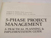 Weiss, Joseph W. and Wysocki, Robert K. 5-Phase Project Management A Practical Planning and Implementation Guide