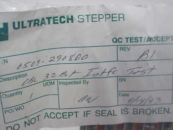 Ultratech Stepper QC Test/Accept label showing part number 0509-290800, Rev B1, description CBL 32 Bit Intfc Test, date 9/4/93