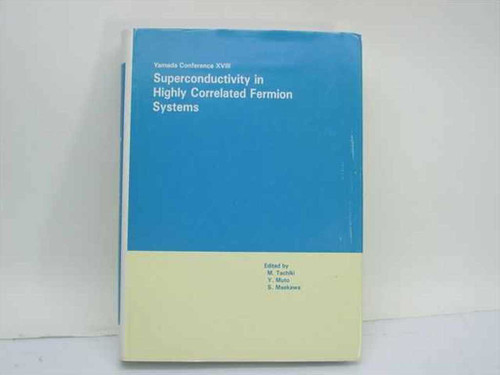 Superconductivity in Highly Correlated Fermion Systems – Yamada Conference XVIII 1987 front cover, North-Holland, edited by Tachiki, Muto, Maekawa