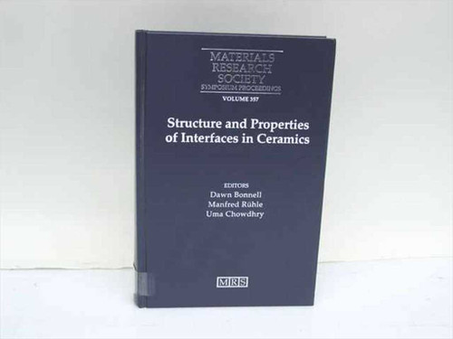 Structure and Properties of Interfaces in Ceramics – MRS Symposium Proceedings Volume 357 hardcover front cover, editors Bonnell, Rühle, Chowdhry