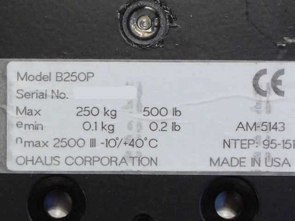 Ohaus B250P rating plate showing Model B250P, Max 250 kg / 500 lb, emin 0.1 kg / 0.2 lb, AM-5143, NTEP 95-15_, Made in USA