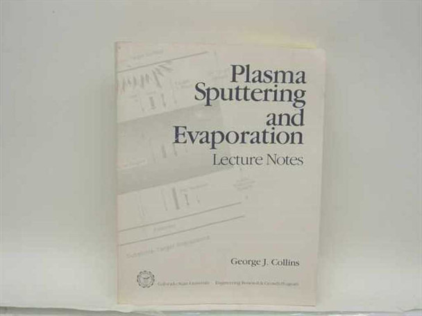 Collins, George J. Plasma Sputtering and Evaporation Lecture Notes Colorado State University 1985