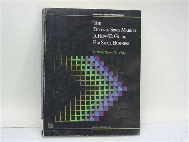 Speser, Philip The Defense-Space Market A How-To Guide Frost & Sullivan 1985