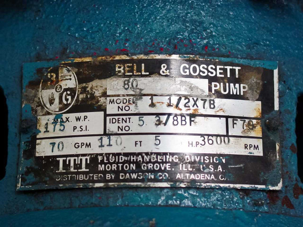 Bell & Gossett pump nameplate showing model 1-1/2x7B, 70 GPM, 110 FT, 5 HP, 3600 RPM, 175 PSI max WP, ITI Fluid Handling Division