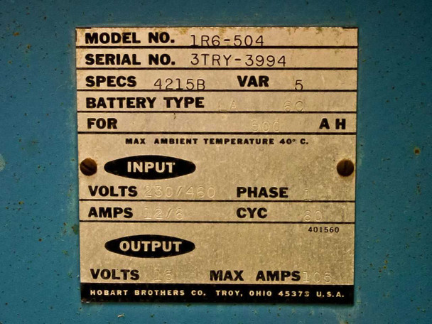 Hobart 1R6-504 rating plate showing Model 1R6-504, Spec 4215B, VAR 5, input 230/460V single phase 12/6A, output 15V 105A max, Hobart Brothers Co. Troy Ohio
