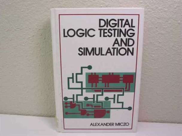 Miczo Alexander 0-471-60365-1 Digital Logic Testing and Simulation Manual