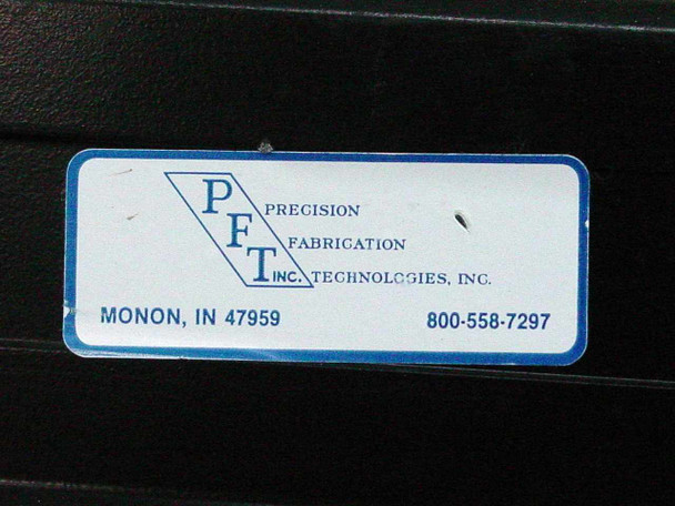 Precision Fabrication Technologies Inc. label close-up showing PFT logo, Monon IN address, and phone number 800-558-7297