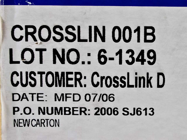 Carton label reading: CROSSLIN 001B, Lot No. 6-1349, Customer CrossLink D, MFD 07/06, P.O. 2006 SJ613, New Carton