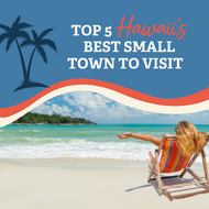 Top 5 Hawaii’s Best Small Town to Visit