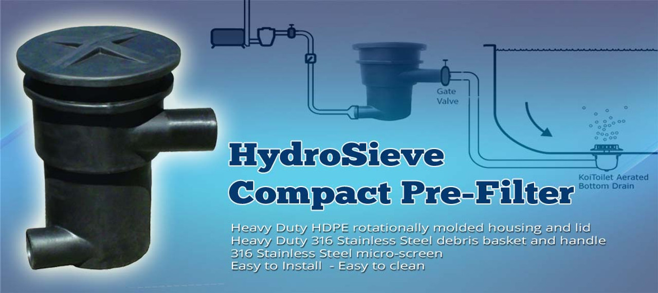 HydroSieve Compact Sieve Bottom Drain & Pondless Waterfall Pre-filter - up to 4700 gph