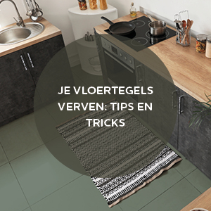 JE VLOERTEGELS VERVEN: TIPS EN TRICKS