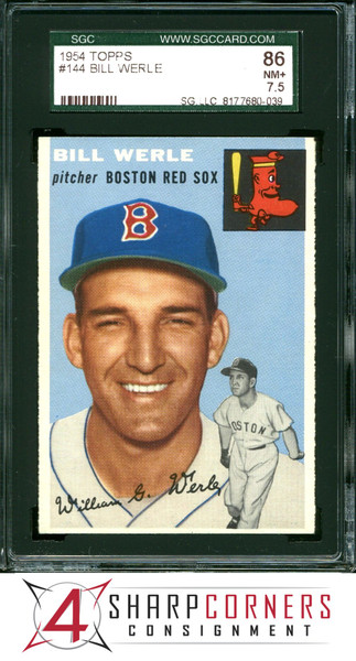 1954 TOPPS #144 BILL WERLE RED SOX SGC 7.5 NM+ 86 B1000732-039