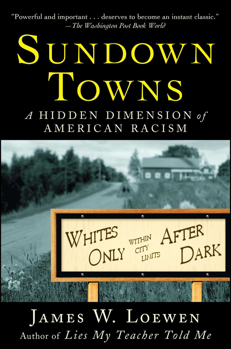 Sundown Towns: A Hidden Dimension of American Racism by James W. Loewen - Book