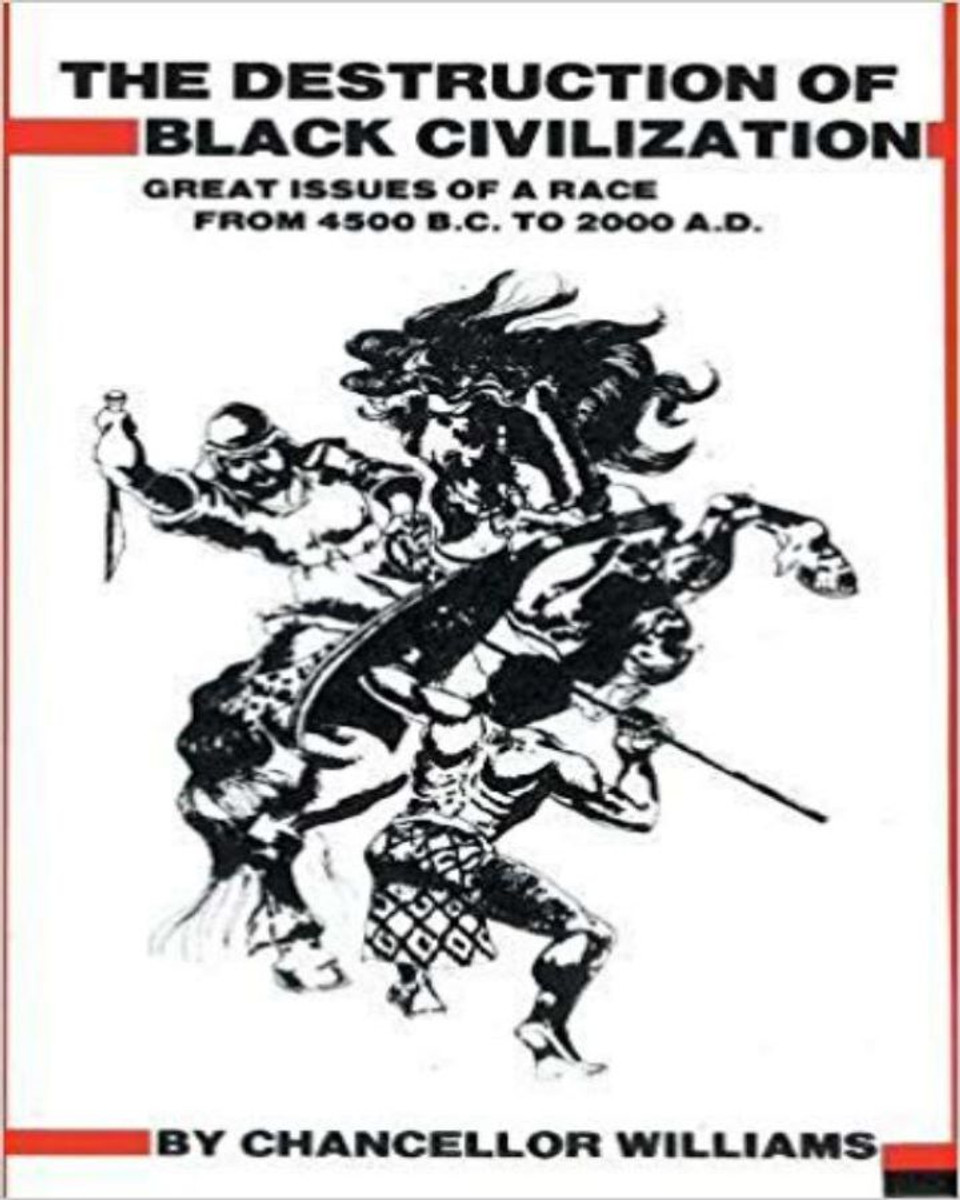 The Destruction of Black Civilization: Great Issues of A Race from 4500 B.C. to 2000 A.D.