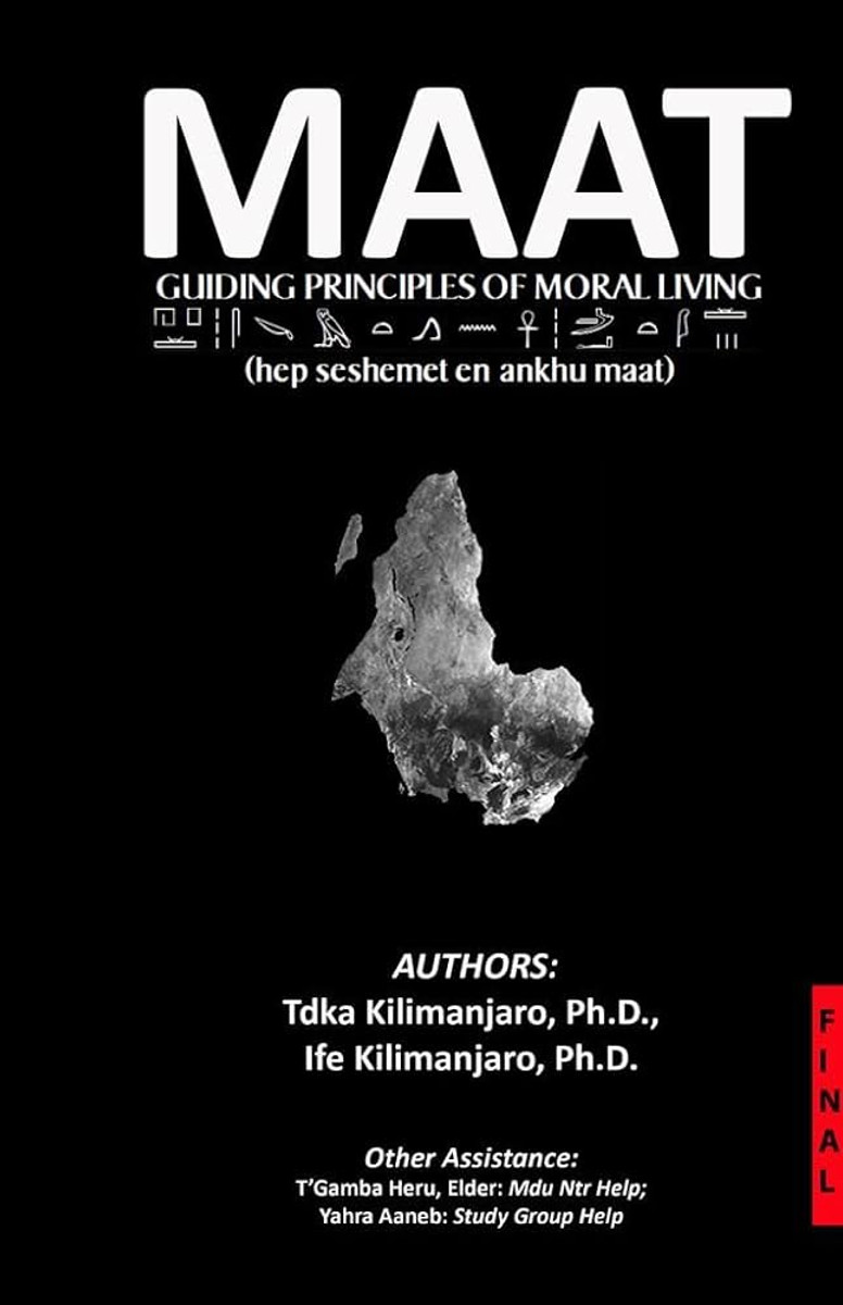 MAAT: Guiding Principles of Moral Living-Ife Kilimanjaro, Tdka Kilimanjaro, Yahra Aaneb, T'Gama Heru