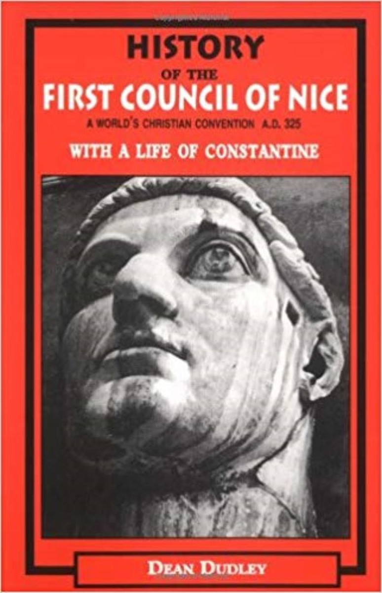 History of the First Council of Nice: A World's Christian Convention A.D. 325 With A Life Of Constantine by Dean Dudley - Book