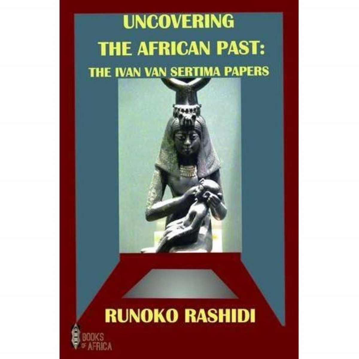 Uncovering The African Past: The Ivan Van Sertima Papers by Runoko Rashidi - Book