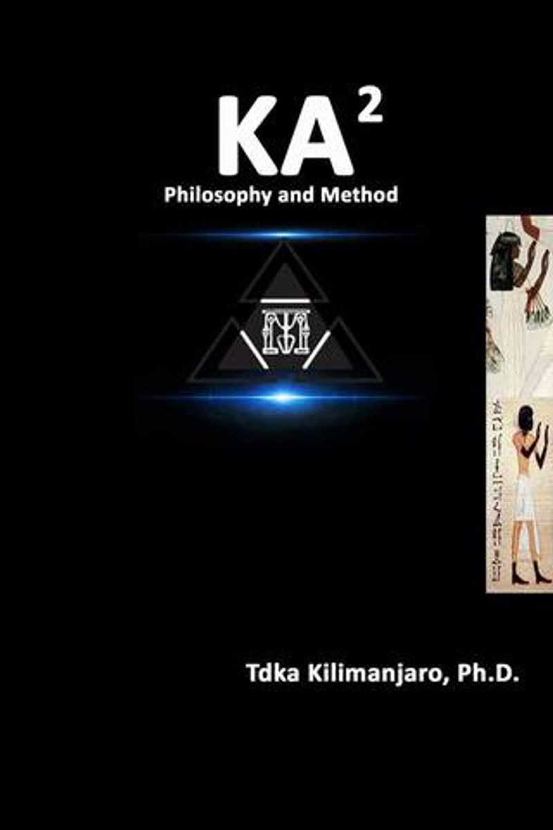 KA2 Philosophy and Method by Tdka Kilimanjaro, Ph.D. - Book