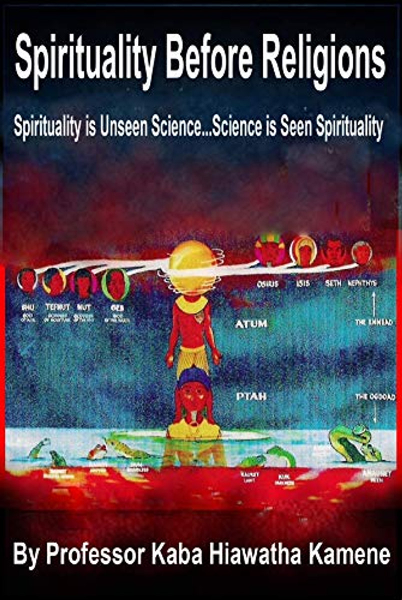 Spirituality Before Religions by Professor Kaba Hiawatha Kamene - Book