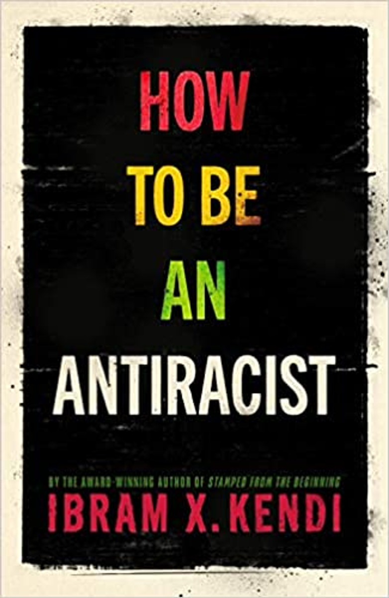 How to be an Antiracist by Ibram X. Kendi - Book