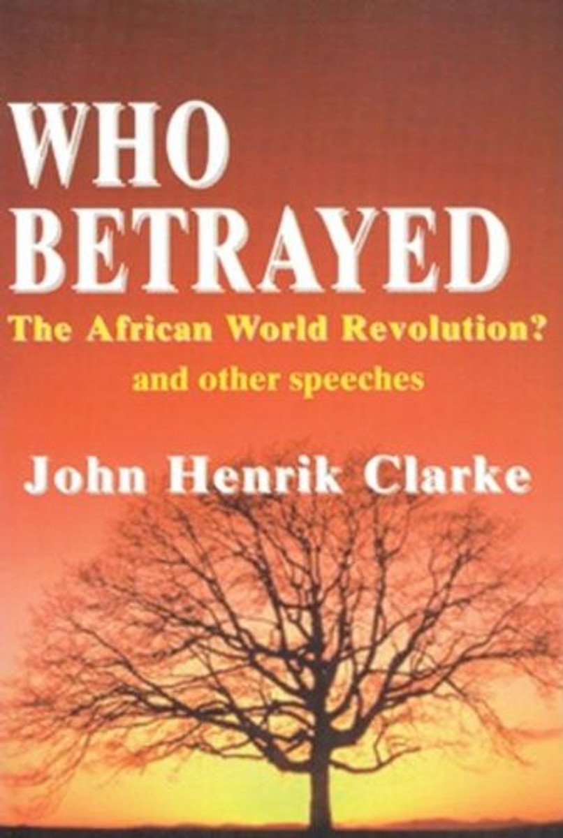 Who Betrayed the African World Revolution? By John Henrik Clarke