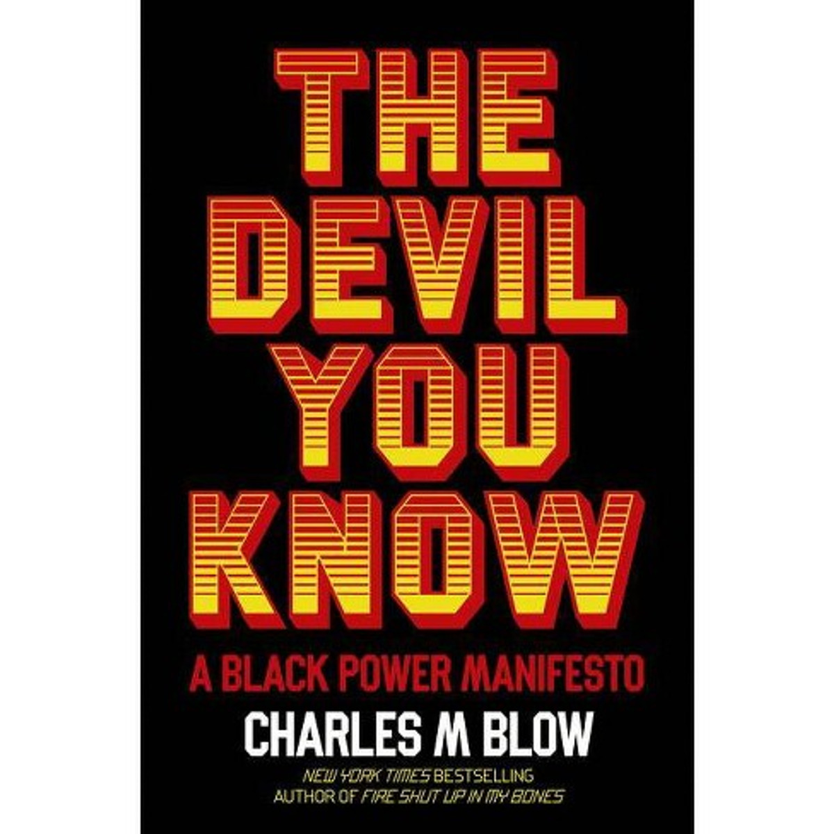 The Devil You Know By: Charles M. Blow