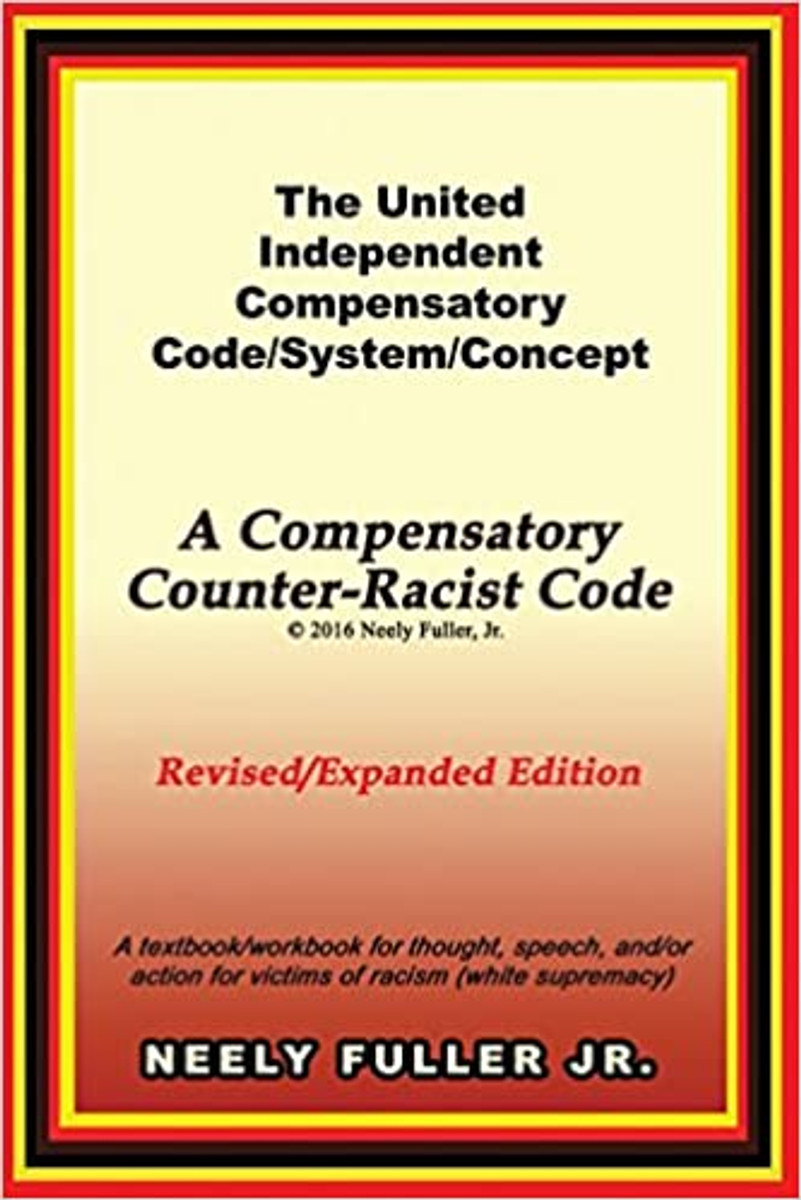 The United-Independent Compensatory Code/System Concept A Compensatory Counter-Racist Code By: Neely Fuller, Jr.