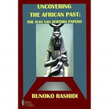 Uncovering The African Past: The Ivan Van Sertima Papers by Runoko Rashidi - Book