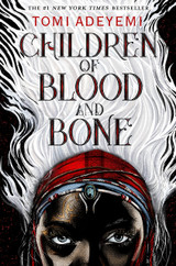 Children of Blood and Bone by Tomi Adeyemi - Book